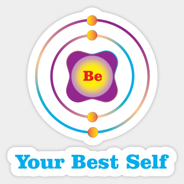 4 - Be - Beryllium: Be Your Best Self Sticker by Storistir